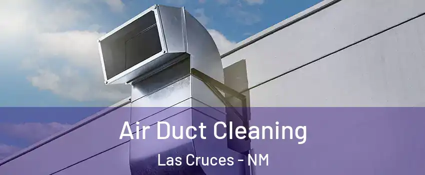  Air Duct Cleaning Las Cruces - NM