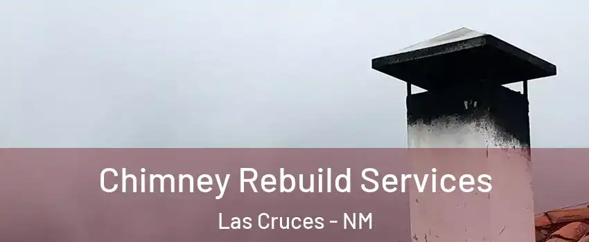  Chimney Rebuild Services Las Cruces - NM