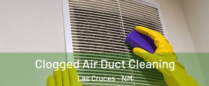  Clogged Air Duct Cleaning Las Cruces - NM