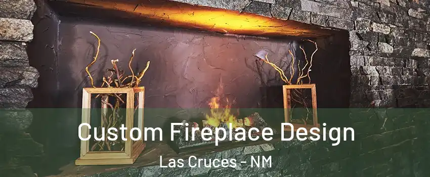  Custom Fireplace Design Las Cruces - NM