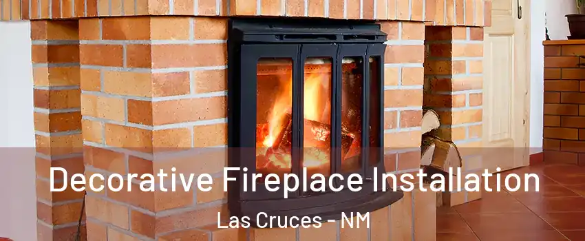  Decorative Fireplace Installation Las Cruces - NM