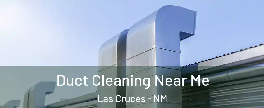  Duct Cleaning Near Me Las Cruces - NM