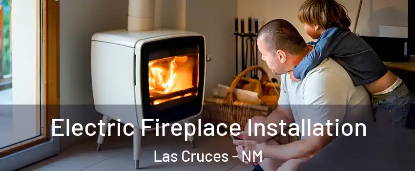  Electric Fireplace Installation Las Cruces - NM