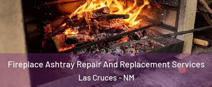  Fireplace Ashtray Repair And Replacement Services Las Cruces - NM