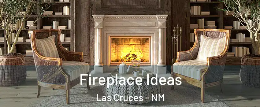  Fireplace Ideas Las Cruces - NM