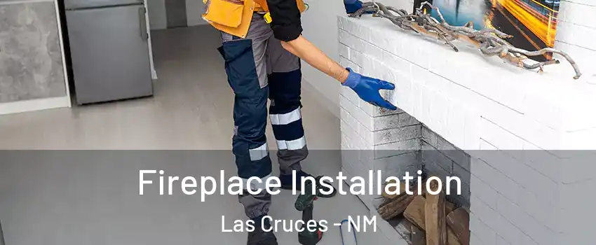  Fireplace Installation Las Cruces - NM