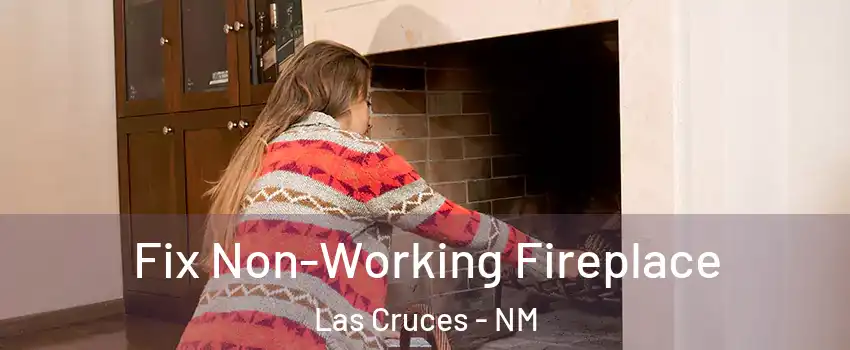  Fix Non-Working Fireplace Las Cruces - NM