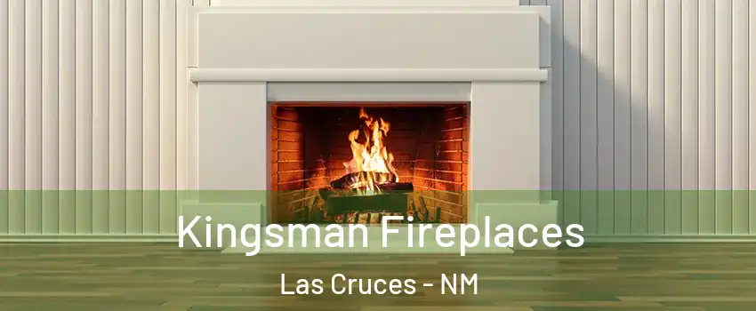  Kingsman Fireplaces Las Cruces - NM