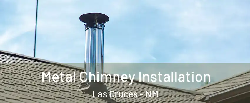 Metal Chimney Installation Las Cruces - NM