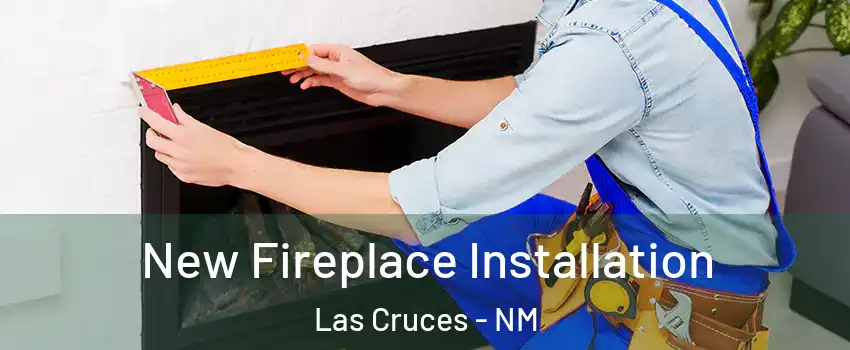  New Fireplace Installation Las Cruces - NM