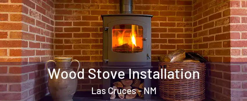  Wood Stove Installation Las Cruces - NM